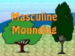 Masculine Mounding